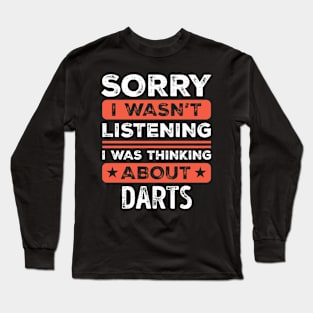 Sorry I wasn't listening Funny Darts Long Sleeve T-Shirt